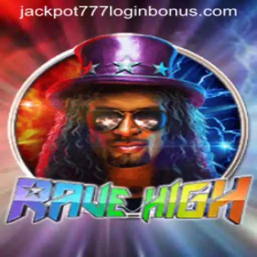 RaveHigh: A Thrilling Game Experience with Jackpot 777 Login Bonus