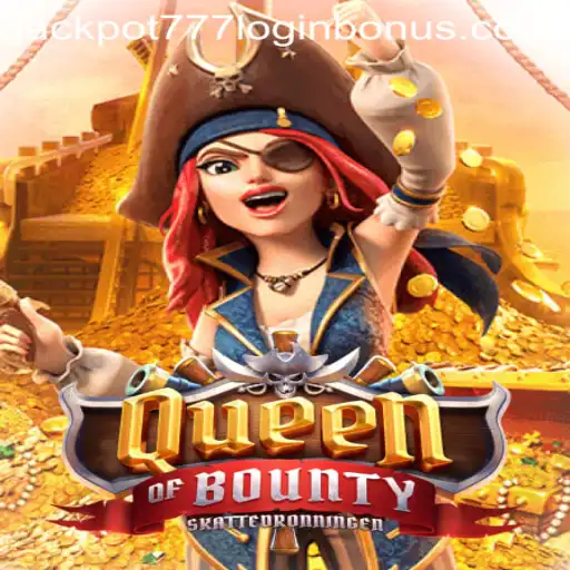 Explore the Thrilling World of Queen of Bounty and Unlock Jackpot 777 Login Bonus